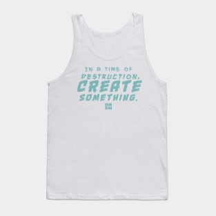 In Times of Destruction, Create Something Tank Top